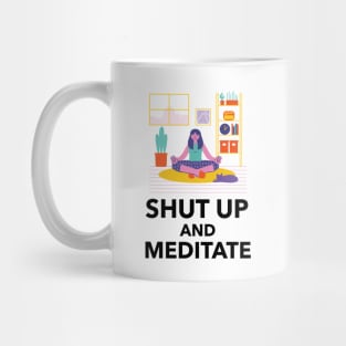 Shut Up And Meditate Mug